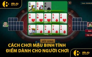Cách Chơi Mậu Binh Tính Điểm Dành Cho Người Chơi