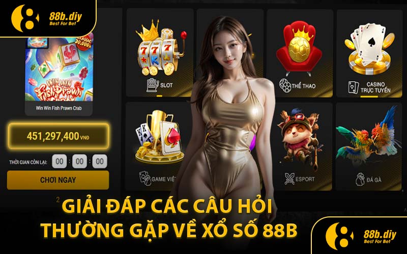Giải Đáp Các Câu Hỏi Thường Gặp Về Xổ Số 88B