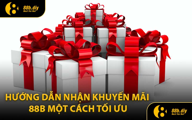 Hướng Dẫn Nhận Khuyến Mãi 88B Một Cách Tối Ưu
