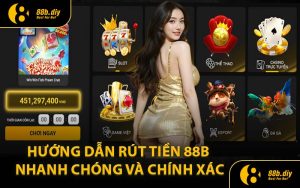 Hướng Dẫn Rút Tiền 88B Nhanh Chóng và Chính Xác