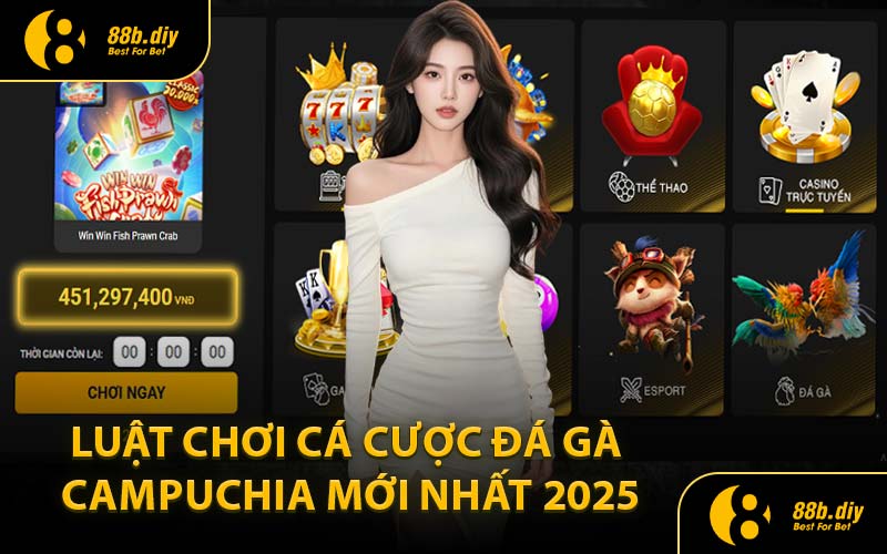 Luật Chơi Cá Cược Đá Gà Campuchia Mới Nhất 2025