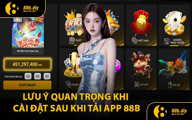 Lưu Ý Quan Trọng Về Cài Đặt Sau Khi Tải App 88B
