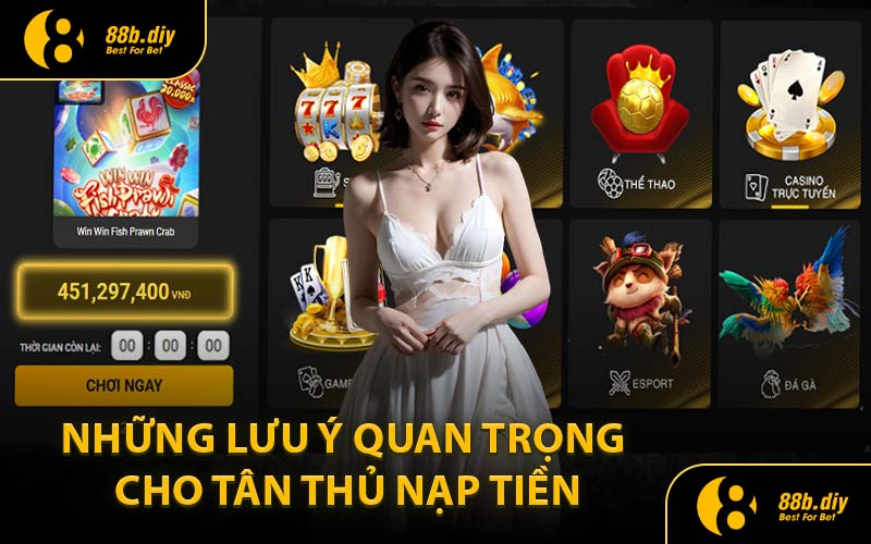 Những Lưu Ý Quan Trọng Cho Tân Thủ Nạp Tiền