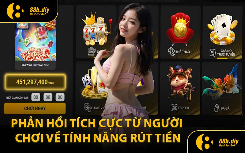 Phản Hồi Tích Cực Từ Người Chơi Về Tính Năng Rút Tiền