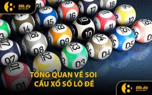 Tổng Quan Về Soi Cầu Xổ Số Lô Đề